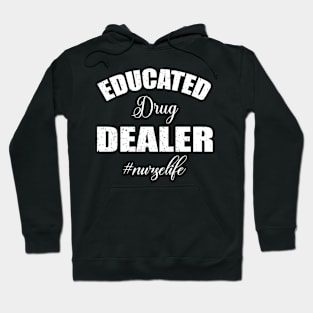 Educated drug dealer #nurse life Hoodie